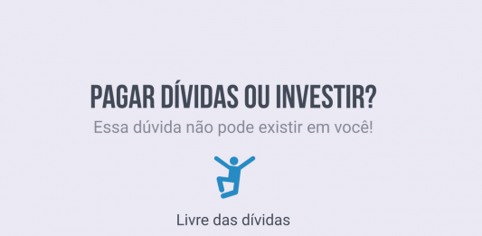 Pagar dívidas ou investir?